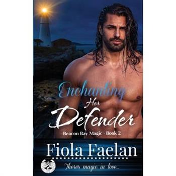 Enchanting Her Defender (Beacon Bay Magic - Book 2)