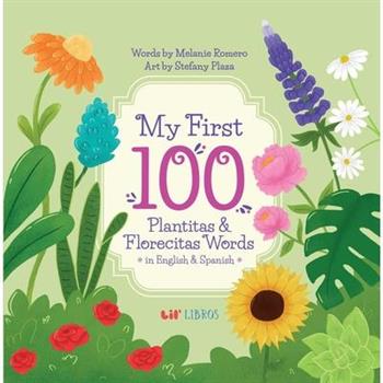 My First 100 Plantitas & Florecitas Words in English & Spanish