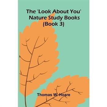 The 'Look About You' Nature Study Books (Book 3)