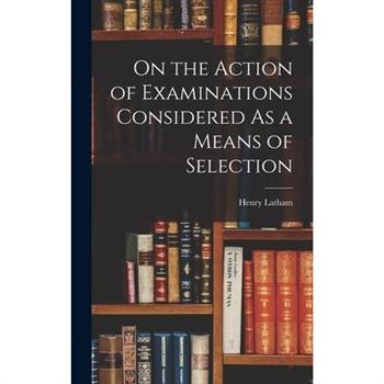 On the Action of Examinations Considered As a Means of Selection