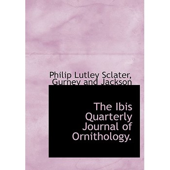 The Ibis Quarterly Journal of Ornithology.
