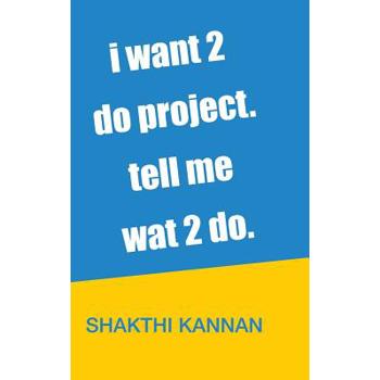i want 2 do project. tell me wat 2 do.