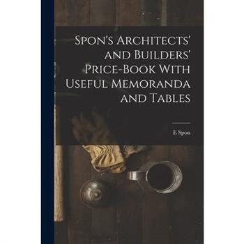Spon's Architects' and Builders' Price-Book With Useful Memoranda and Tables