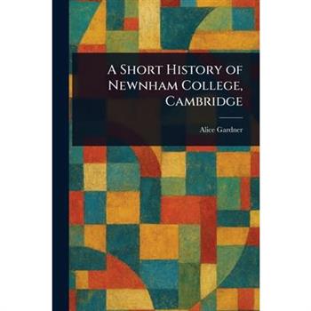 A Short History of Newnham College, Cambridge