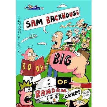 Sam Backhouse's Big Book of Random Crap (Book 2)
