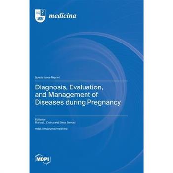 Diagnosis, Evaluation, and Management of Diseases during Pregnancy