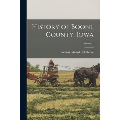 History of Boone County, Iowa; Volume 1
