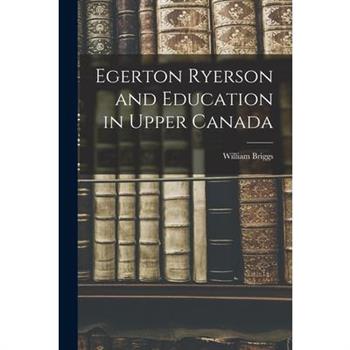 Egerton Ryerson and Education in Upper Canada