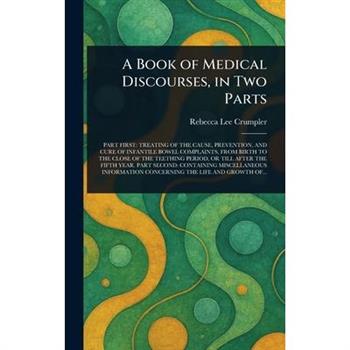 A Book of Medical Discourses, in Two Parts