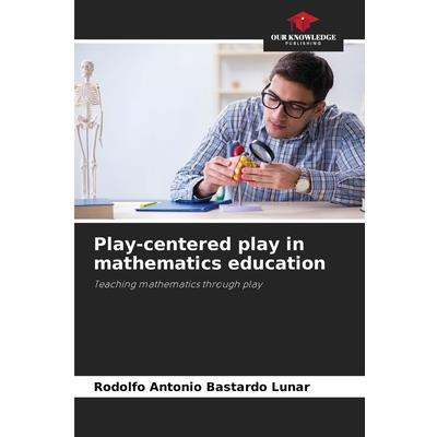 Play-centered play in mathematics education Play-centered play in mathematics education