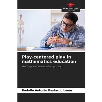 Play-centered play in mathematics education Play-centered play in mathematics education