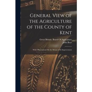 General View of the Agriculture of the County of Kent