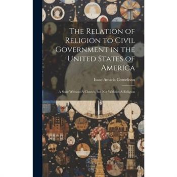 The Relation of Religion to Civil Government in the United States of America