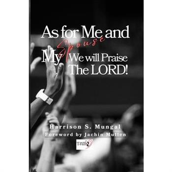 As For Me And My Spouse We Will Praise The Lord