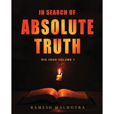 In Search of Absolute Truth - Rig Veda Volume 1