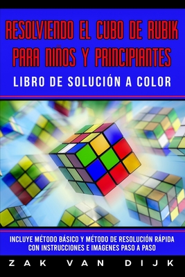 Resolviendo el Cubo de Rubik para Ni簽os y Principiantes - Libro de Soluci籀n a Color