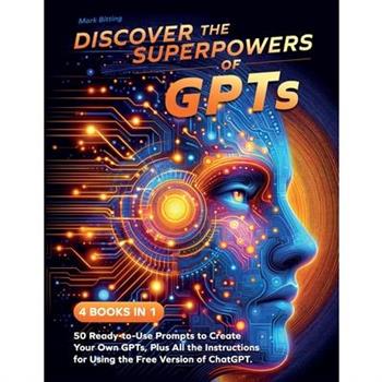 Discover the Superpowers of GPTs