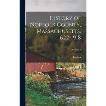 History of Norfolk County, Massachusetts, 1622-1918; Volume 1