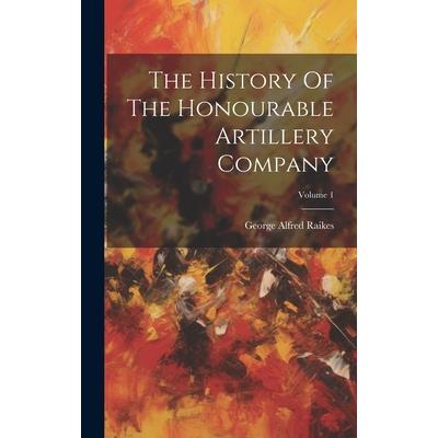 The History Of The Honourable Artillery Company; Volume 1