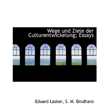 Wege Und Ziele Der Culturentwickelung; Essays