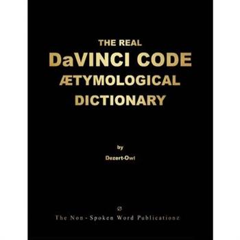 THE REAL DaVINCI CODE ETYMOLOGICAL DICTIONARY [Colour Format]
