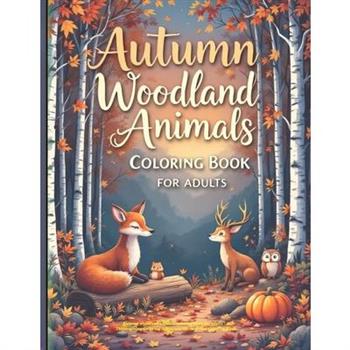 Autumn woodland animals coloring book for adults - a Thanksgiving Coloring Adventure Stress Relief Coloring Book