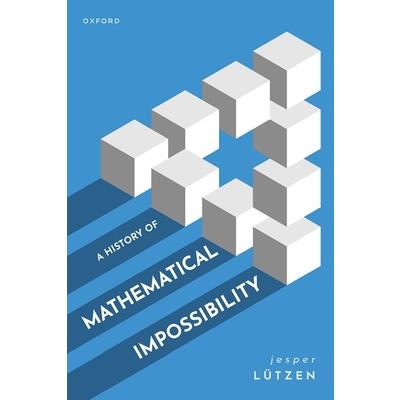 A History of Mathematical Impossibility