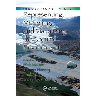 Representing, Modeling, and Visualizing the Natural Environment