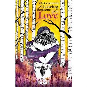 The Ceremony of Leaving someone you Love.