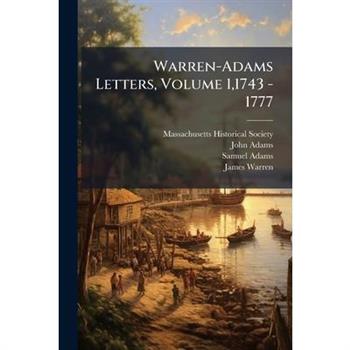 Warren-Adams Letters, Volume 1,1743 - 1777