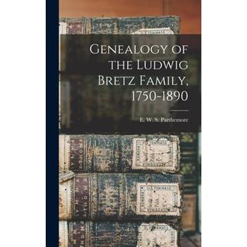 Genealogy of the Ludwig Bretz Family, 1750-1890