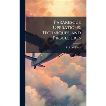 Pararescue Operations, Techniques, and Procedures
