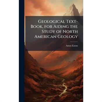 Geological Text-Book, for Aiding the Study of North American Geology
