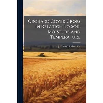 Orchard Cover Crops In Relation To Soil Moisture And Temperature