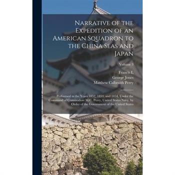 Narrative of the Expedition of an American Squadron to the China Seas and Japan