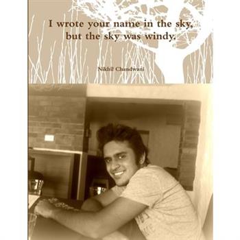 I wrote your name in the sky, but the sky was windy.