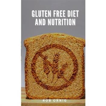 Gluten Free Diet and Nutrition Gluten Free Diet and Nutrition