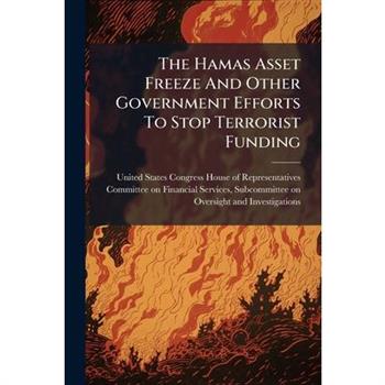 The Hamas Asset Freeze And Other Government Efforts To Stop Terrorist Funding