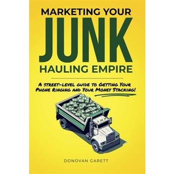 Marketing Your Junk Hauling Empire