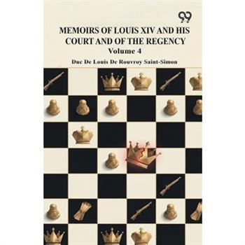 Memoirs Of Louis XIV And His Court And Of The Regency