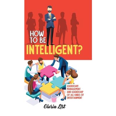 How To Be Intelligent?