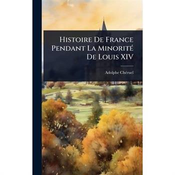 Histoire De France Pendant La Minorit?(c) De Louis XIV