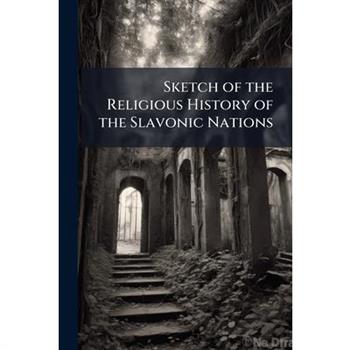 Sketch of the Religious History of the Slavonic Nations