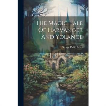 The Magic Tale Of Harvanger And Yolande
