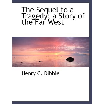The Sequel to a Tragedy; A Story of the Far West