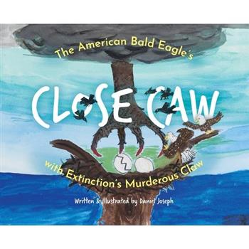 The American Bald Eagle’s Close Caw with Extinction’s Murderous Claw