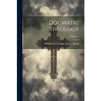 Dogmatic Theology; Volume 2