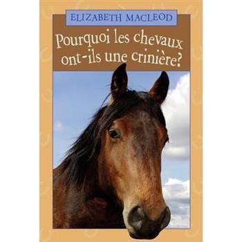 Pourquoi Les Chevaux Ont-Ils Une Crini?re?