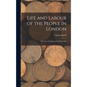 Life and Labour of the People in London