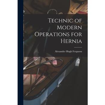 Technic of Modern Operations for Hernia